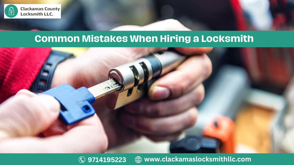 Avoiding Pitfalls: Common Mistakes When Hiring a Locksmith