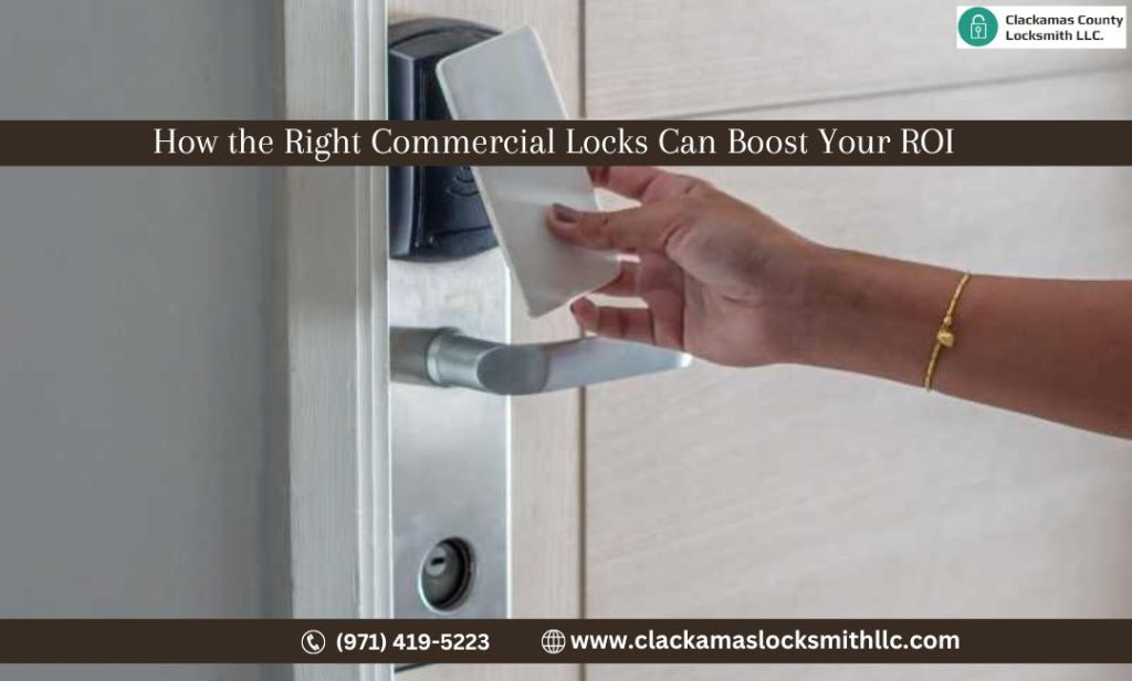 Enhancing Business Security: How the Right Commercial Locks Can Boost Your ROI